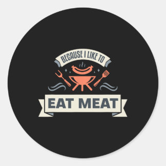 Omdat ik graag vlees eet in het grillen van vlees  ronde sticker