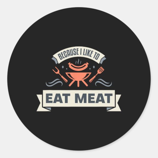 Omdat ik graag vlees eet in het grillen van vlees  ronde sticker (Voorkant)