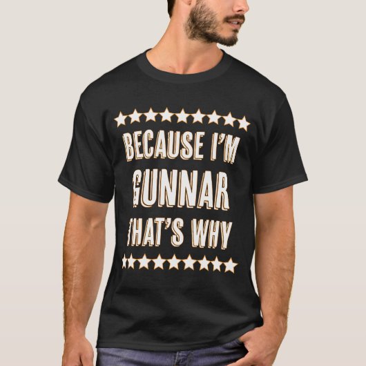 Omdat ik GUNNAR ben, is dat waarom naam T-shirt (Voorkant)