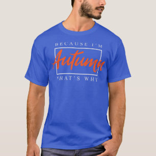 Omdat ik herfst dat waarom grappige paren Humor Lo T-shirt