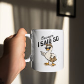 Omdat Ik Het Gezegd Heb Sarcastische Moeder Gans K Koffiemok