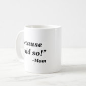 Omdat ik het zei koffiemok (Voorkant links)