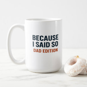 Omdat ik het zei - pap editie koffiemok
