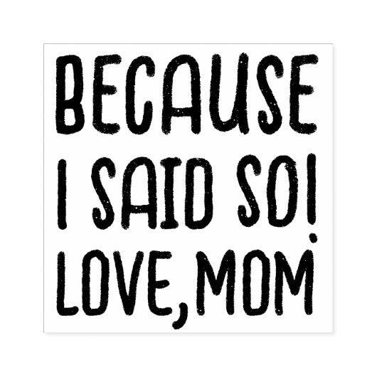 Omdat ik het zei | Schattige Grappig Gezegde Liefd Rubberstempel (Afrduk)