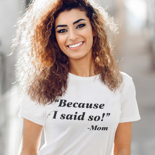 Omdat ik het zei t-shirt