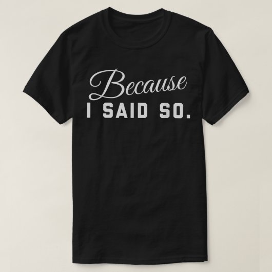 Omdat ik het zei  t-shirt (Design voorkant)