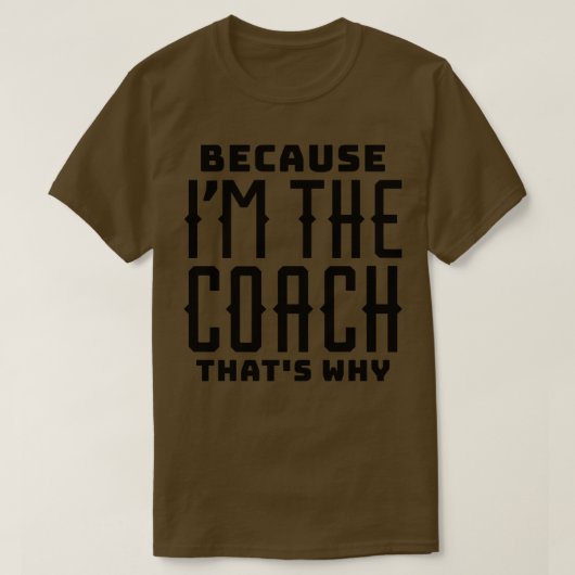 Omdat ik in de Coach zit T-shirt (Design voorkant)