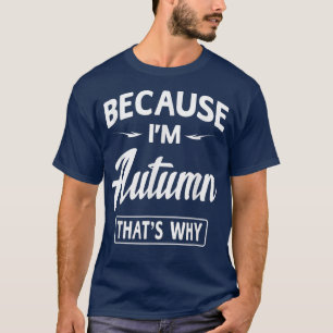 Omdat ik in het najaar funny Novelty NameWomen gee T-shirt