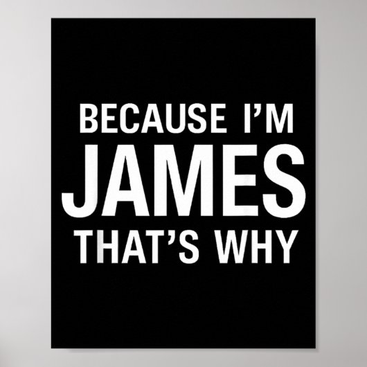 Omdat ik James ben, daarom leuk leuke d naam Poster (Voorkant)