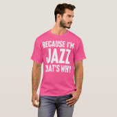 Omdat ik jazz ben, daarom ben ik een gepersonalise t-shirt (Voorkant volledig)