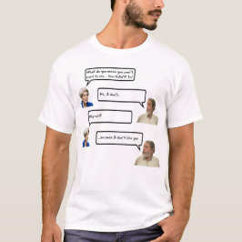 Omdat ik je niet aardig vind t-shirt