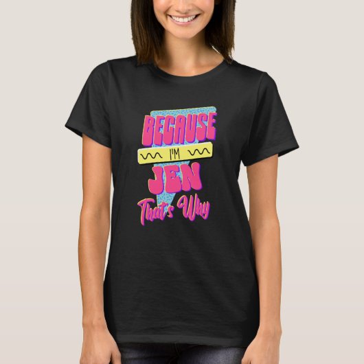 Omdat ik Jen ben, daarom T-shirt (Voorkant)