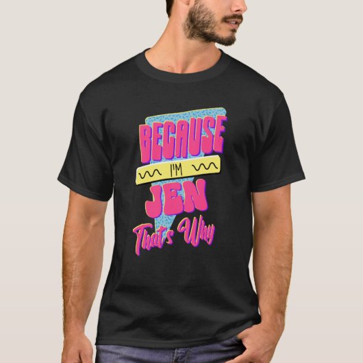 Omdat ik Jen ben, is dat waarom T-shirt (Voorkant)