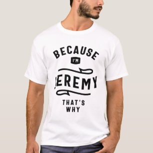 Omdat ik Jeremy ben, daarom heet ik Jeremy T-shirt