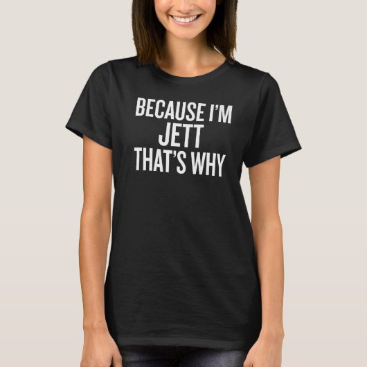 Omdat ik JETT ben, is dat waarom T-shirt (Voorkant)