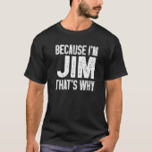 Omdat ik Jim ben waarom Jim T-shirt (Voorkant)