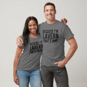 OMDAT IK LAVERN DAT IS WAAROM grappig GEMIDDELD N T-shirt (Unisex)