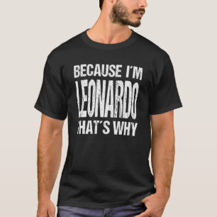 OMDAT IK LEONARDO BEN, IS DAT WAAROM Fun. T-shirt