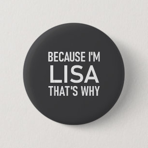 Omdat ik Lisa ben, Dat is waarom, Grappig, Grappen Ronde Button 5,7 Cm