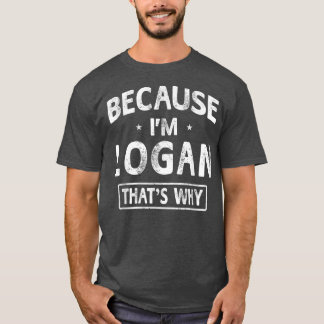 Omdat ik Logan Funny Novelty Gifts Name Mannen ben T-shirt