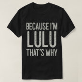 Omdat ik Lulu ben dat is waarom Funny Nam geperson T-shirt (Design voorkant)