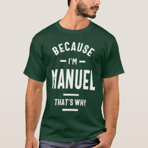 Omdat ik Manuel Funny Novelty Gifts Name ben T-shirt