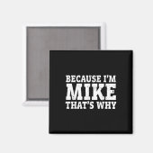 Omdat ik Mike ben, daarom Persoonlijke Vaderdag Magneet (Voorkant / Achterkant)