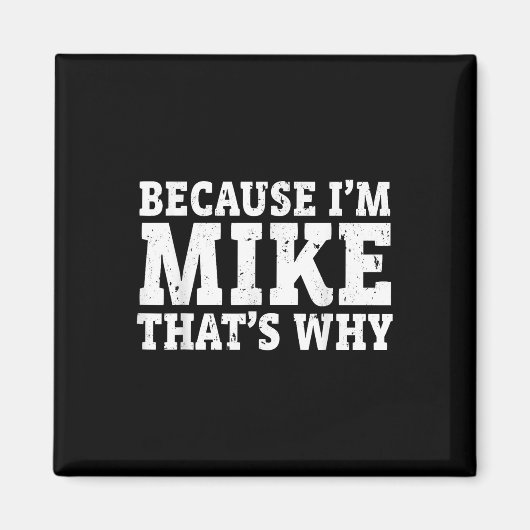 Omdat ik Mike ben, daarom Persoonlijke Vaderdag Magneet (Voorkant)