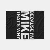 Omdat ik Mike ben, daarom sarcastisch verjaardags  Fleece Deken (Voorkant (Horizontaal))