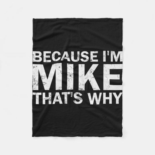 Omdat ik Mike ben, daarom sarcastisch verjaardags  Fleece Deken (Voorkant)