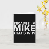 Omdat ik Mike ben, daarom sarcastisch verjaardags Kaart (Gele Bloem)
