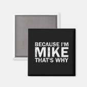 Omdat ik Mike ben, daarom sarcastisch verjaardags Magneet (Voorkant / Achterkant)