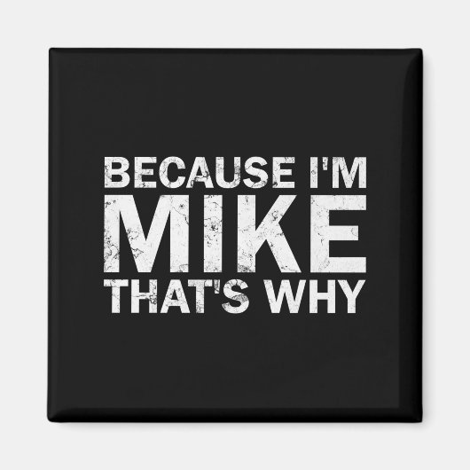 Omdat ik Mike ben, daarom sarcastisch verjaardags Magneet (Voorkant)