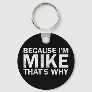 Omdat ik Mike ben, daarom sarcastisch verjaardags  Sleutelhanger