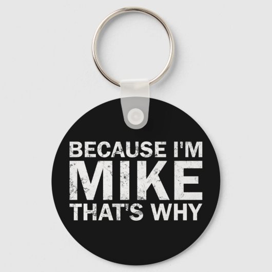 Omdat ik Mike ben, daarom sarcastisch verjaardags  Sleutelhanger (Voorkant)