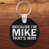 Omdat ik Mike ben, daarom sarcastisch verjaardags  Sleutelhanger (Voorkant)