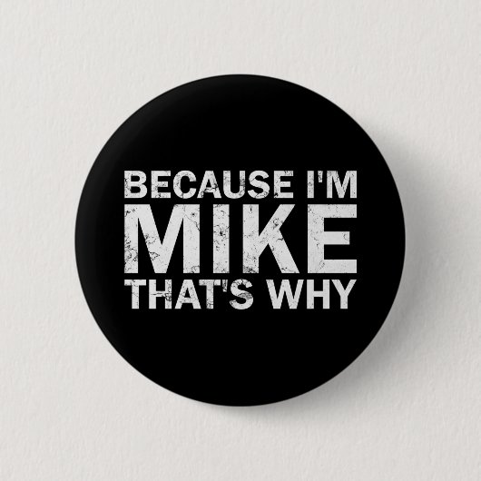 Omdat ik Mike dat is waarom sarcastisch verjaardag Ronde Button 5,7 Cm (Voorkant)