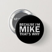 Omdat ik Mike dat is waarom sarcastisch verjaardag Ronde Button 5,7 Cm (Voorkant /achterkant)