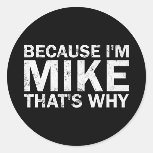 Omdat ik Mike dat is waarom sarcastische verjaarda Ronde Sticker (Voorkant)