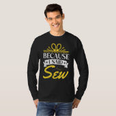 Omdat ik naai Riool Naaien 2 T-shirt (Voorkant volledig)