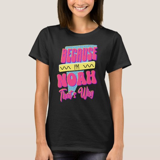 Omdat ik Noah ben... daarom.. T-shirt (Voorkant)