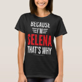 Omdat ik SELENA ben... daarom SELENA T-shirt (Voorkant)