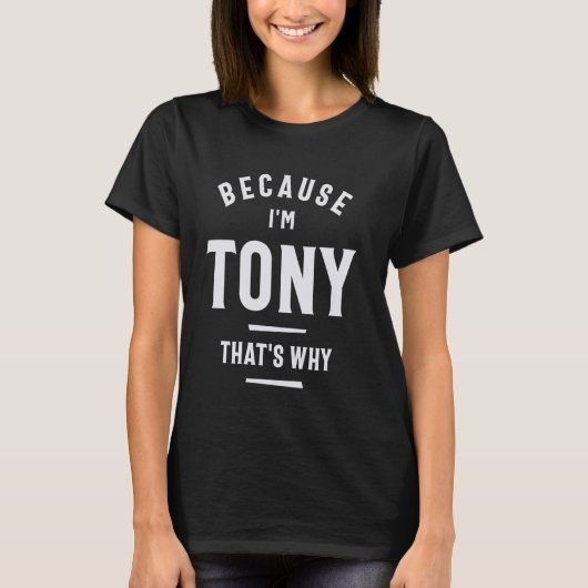 Omdat ik Tony ben, is dat de grappige naam Tony T-shirt (Voorkant)