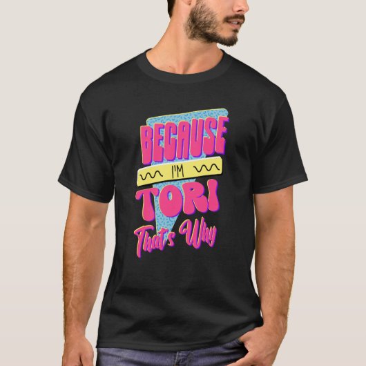 Omdat ik Tori ben, is dat waarom T-shirt (Voorkant)