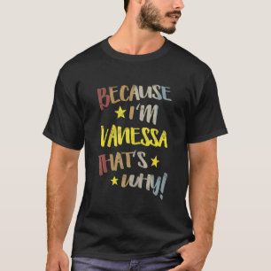 Omdat ik Vanessa dat waarom Retro  naam GI T-shirt
