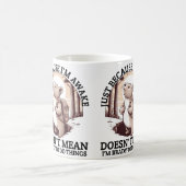 Omdat ik wakker ben betekent dat niet dat ik klaar koffiemok (Center)