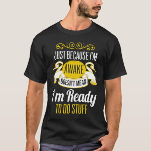 Omdat ik wakker ben, tiener tieners t-shirt