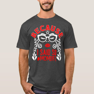 Omdat ik zei zo mam leven 1 t-shirt