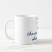 Omdat ik zo Coffee Mok zei (Links)