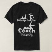 Omdat Ix27m de coach Thatx27s waarom geschenken vo T-shirt (Design voorkant)